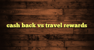 cash back vs travel rewards