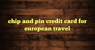 chip and pin credit card for european travel