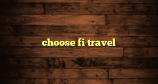 choose fi travel