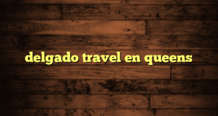 delgado travel en queens