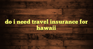 do i need travel insurance for hawaii