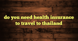 do you need health insurance to travel to thailand