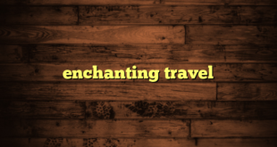 enchanting travel