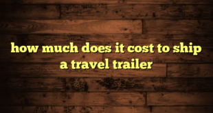 how much does it cost to ship a travel trailer