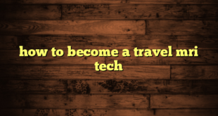 how to become a travel mri tech