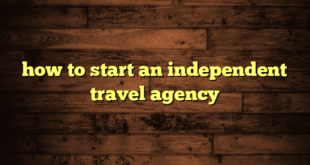 how to start an independent travel agency