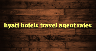 hyatt hotels travel agent rates