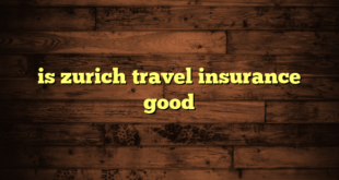 is zurich travel insurance good