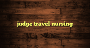 judge travel nursing