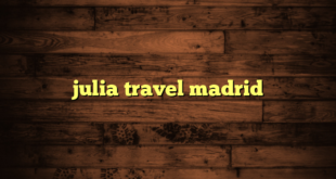 julia travel madrid