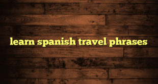 learn spanish travel phrases