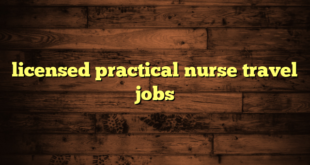 licensed practical nurse travel jobs