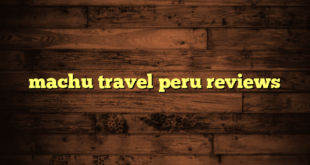 machu travel peru reviews