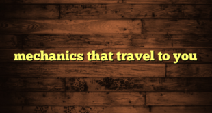 mechanics that travel to you