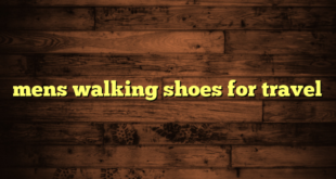 mens walking shoes for travel