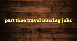 part time travel nursing jobs