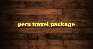 peru travel package