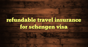 refundable travel insurance for schengen visa