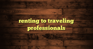 renting to traveling professionals