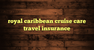 royal caribbean cruise care travel insurance