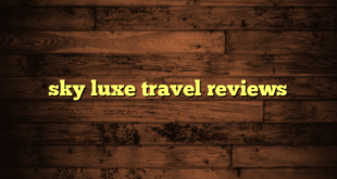 sky luxe travel reviews