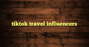 tiktok travel influencers