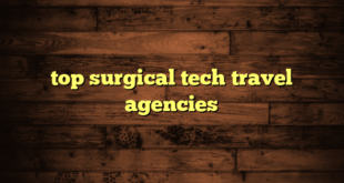 top surgical tech travel agencies