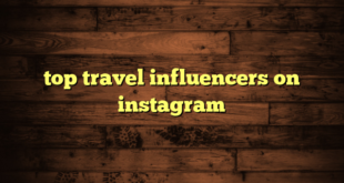 top travel influencers on instagram