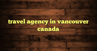 travel agency in vancouver canada