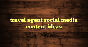 travel agent social media content ideas