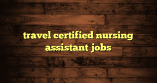 travel certified nursing assistant jobs