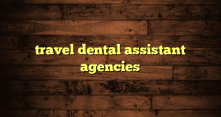 travel dental assistant agencies