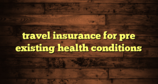 travel insurance for pre existing health conditions