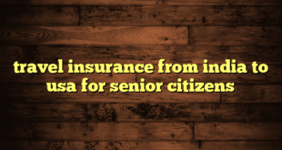 travel insurance from india to usa for senior citizens