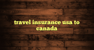 travel insurance usa to canada