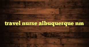 travel nurse albuquerque nm