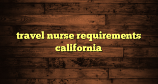 travel nurse requirements california