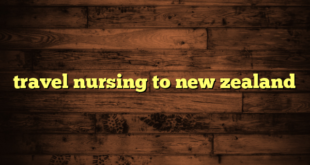 travel nursing to new zealand