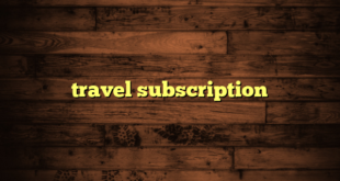 travel subscription