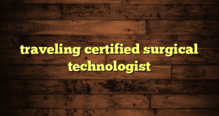 traveling certified surgical technologist