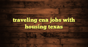 traveling cna jobs with housing texas