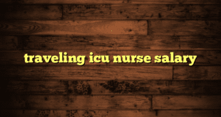 traveling icu nurse salary