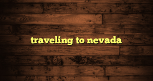 traveling to nevada