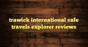 trawick international safe travels explorer reviews