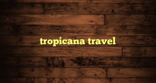 tropicana travel