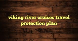 viking river cruises travel protection plan