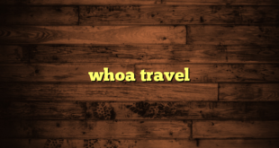 whoa travel