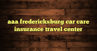 aaa fredericksburg car care insurance travel center