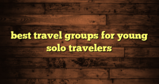 best travel groups for young solo travelers