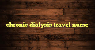 chronic dialysis travel nurse